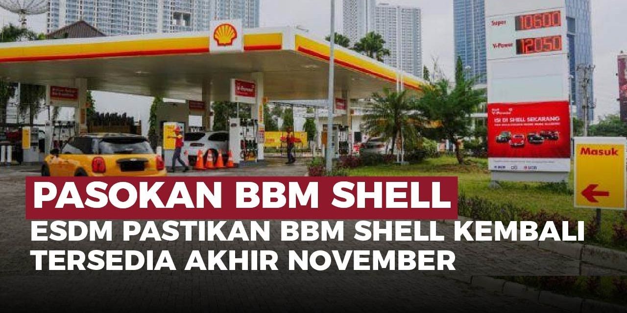 Shell Kehabisan BBM, Menteri ESDM Lakukan Evaluasi Situasi