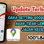 Trik Mengatur Google Maps Agar Tidak Lewat Jalan Kecil