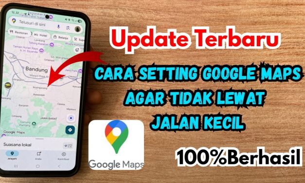 Trik Mengatur Google Maps Agar Tidak Lewat Jalan Kecil