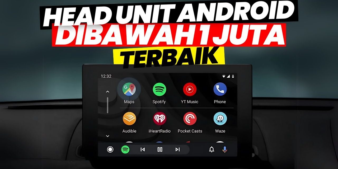 Upgrade Interior Mobilmu Dengan Head Unit Android Terbaik Ini
