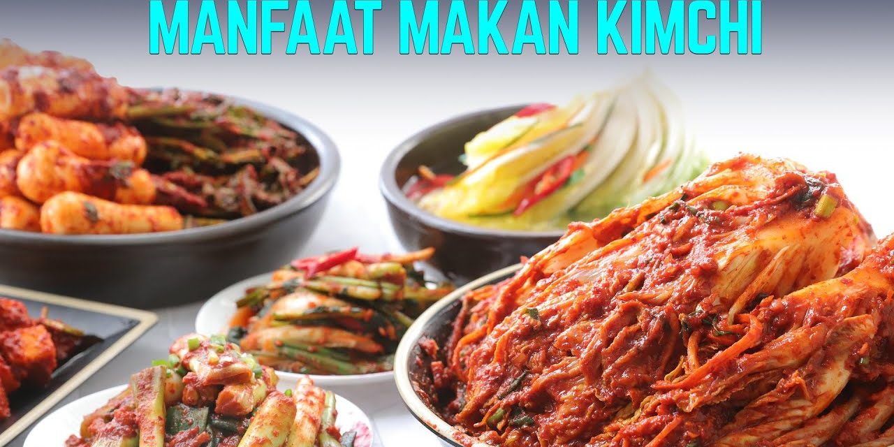 Kimchi Kuliner Khas Korea Yang Ternyata Miliki Ragam Manfaat!