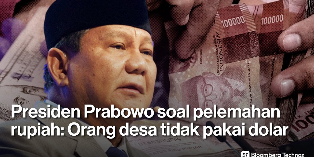 Rupiah Terjun Bebas, Prabowo: Orang Desa Tak Pakai Dollar